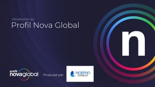 Profil Nova Global
Introduction au
 