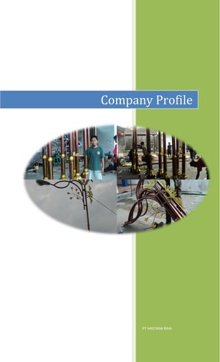 PT HASTANA RAJA
Company Profile
 