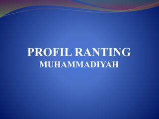 PROFIL RANTING 
MUHAMMADIYAH 
 