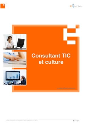 Profils européens des compétences dans les fonctions e-Culture 1 | P a g e
Consultant TIC
et culture
 