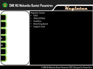 NG
AN
SMK NU Mekanika Buntet Pesantren
© SMK NU Mekanika Buntet Pesantren 2012 | Designed by Paman Guru
 