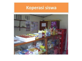 Koperasi siswa
 