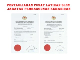 PENTAULIAHAN PUSAT LATIHAN SLDN  JABATAN PEMBANGUNAN KEMAHIRAN 