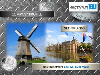COMPANY PROFILE


                                 NETHERLANDS




                  Best Investment You Will Ever Make
 
