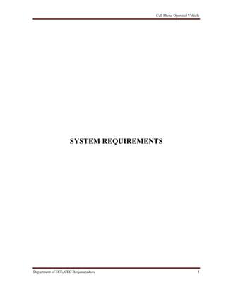 Cell Phone Operated Vehicle
Department of ECE, CEC Benjanapadavu 3
SYSTEM REQUIREMENTS
 
