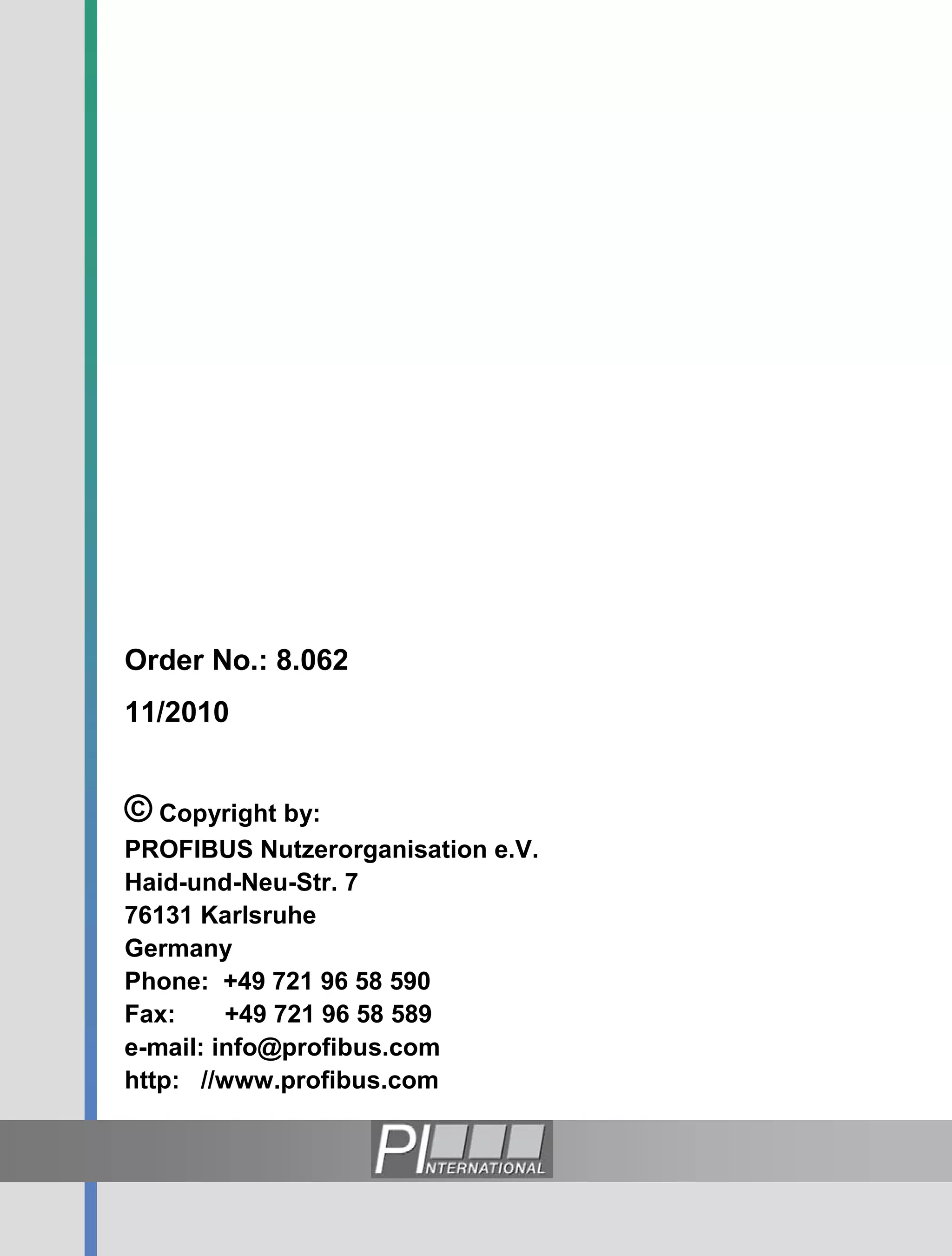 PROFINET
                                                               Design Guideline




Order No.: 8.062




                                   PROFINET Design Guideline
11/2010


© Copyright by:
PROFIBUS Nutzerorganisation e.V.
Haid-und-Neu-Str. 7
76131 Karlsruhe                                                    Version 1.04
Germany
Phone: +49 721 96 58 590                                          November 2010
Fax:     +49 721 96 58 589
e-mail: info@profibus.com
http: //www.profibus.com
 