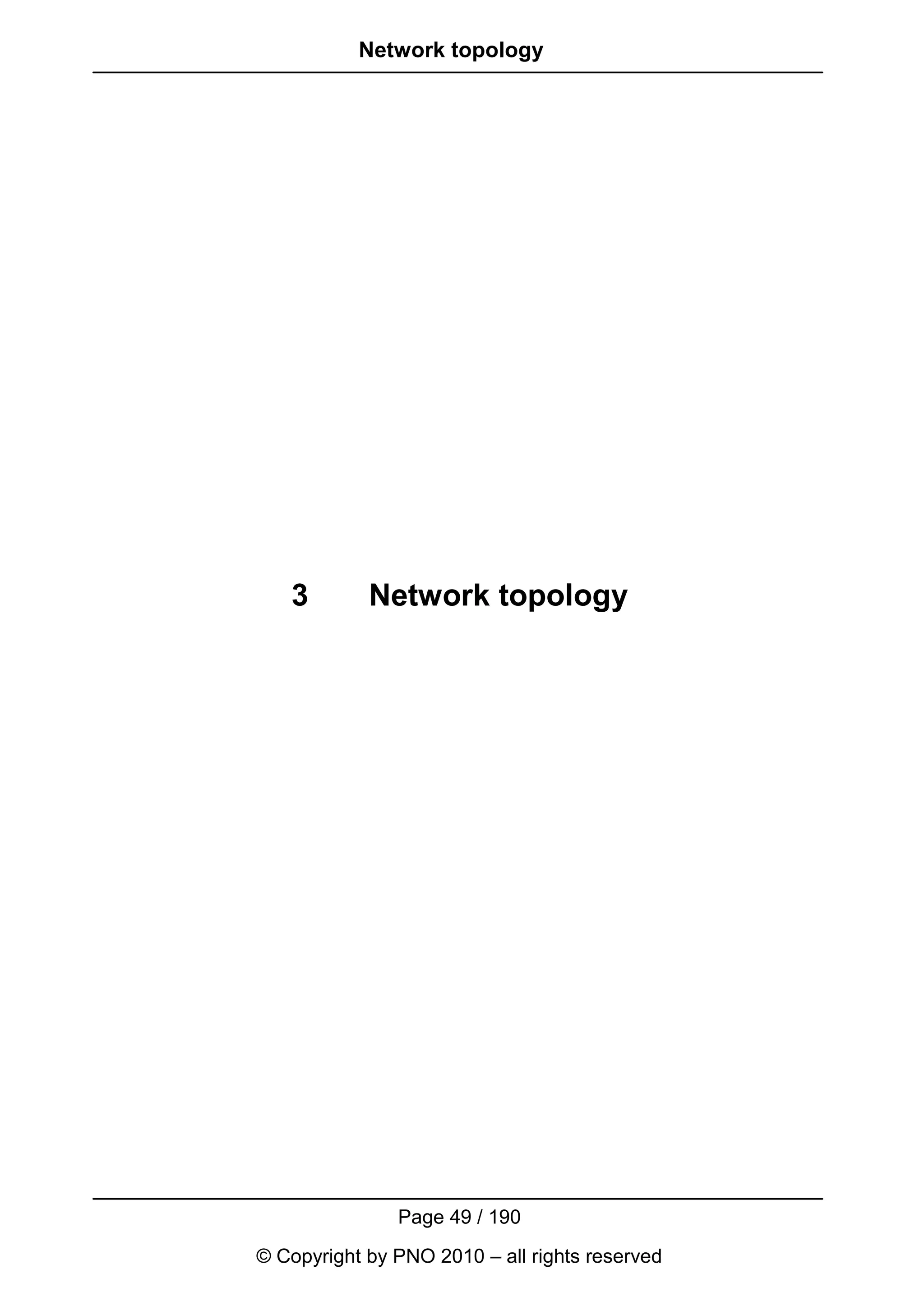 Network topology




   3        Network topology




               Page 49 / 190
© Copyright by PNO 2010 – all rights reserved
 