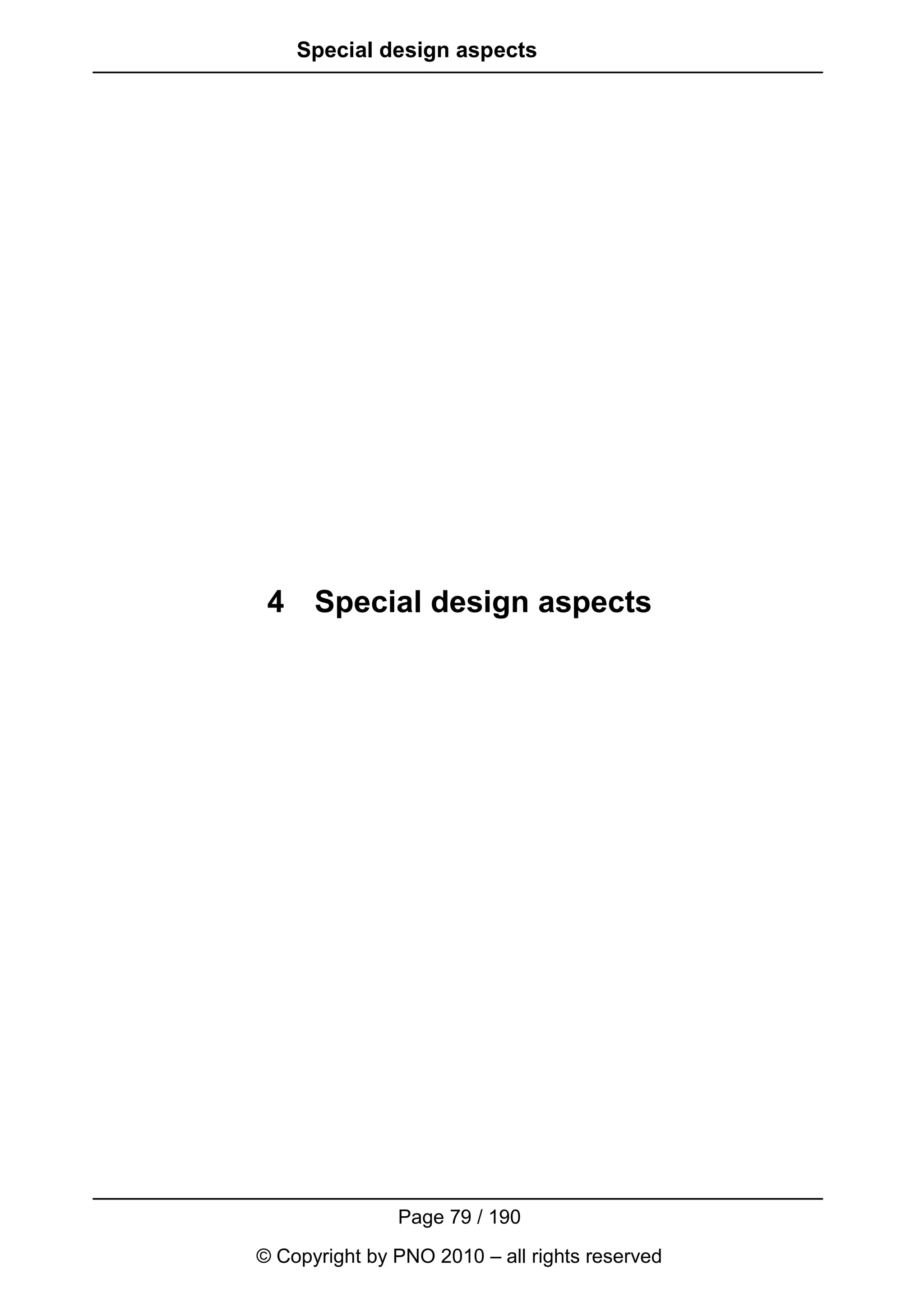Special design aspects




 4 Special design aspects




               Page 79 / 190
© Copyright by PNO 2010 – all rights reserved
 