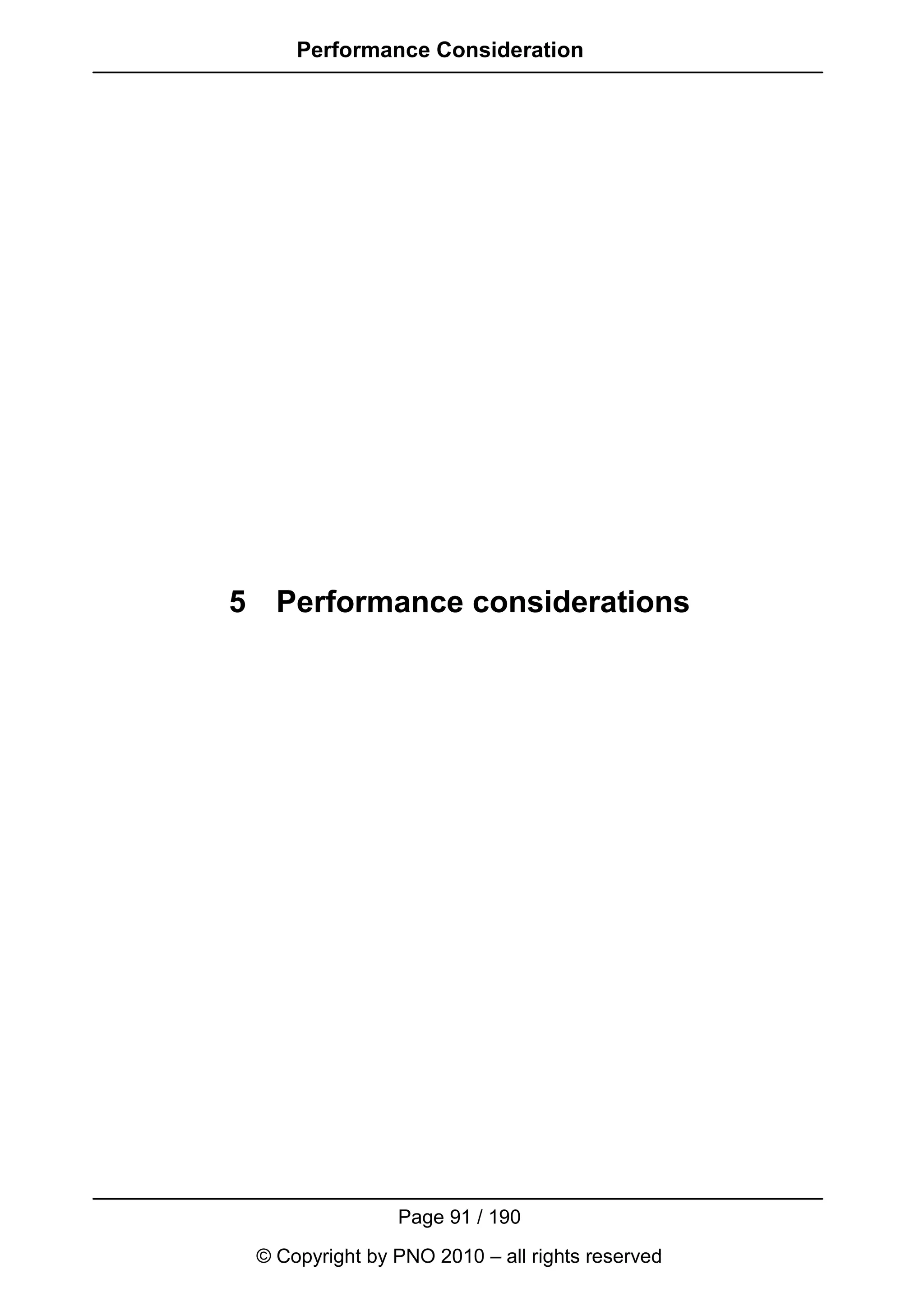 Performance Consideration




5 Performance considerations




                Page 91 / 190
 © Copyright by PNO 2010 – all rights reserved
 
