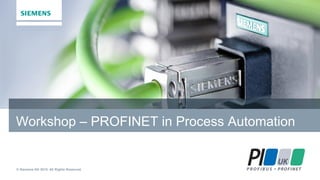 © Siemens AG 2015. All Rights Reserved. siemens.com/answers
Workshop – PROFINET in Process Automation
 