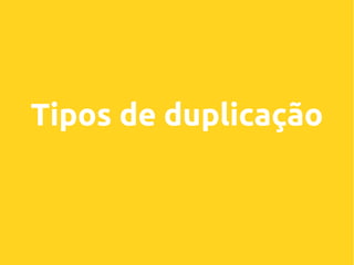 Tipos de duplicação

 