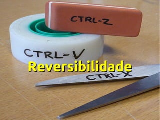 Reversibilidade

 