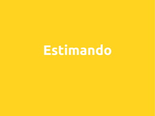 Estimando

 