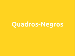 Quadros-Negros

 