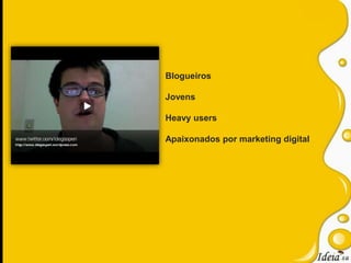 BlogueirosJovensHeavyusersApaixonados por marketing digital