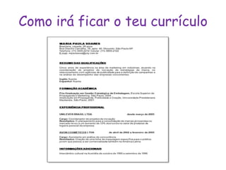 Como irá ficar o teu currículo
 