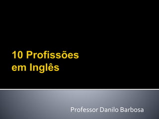 Professor Danilo Barbosa
 