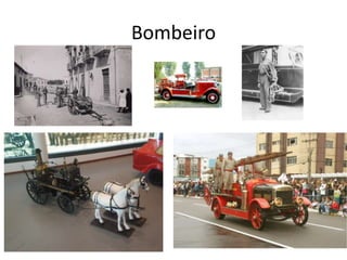 Bombeiro
 