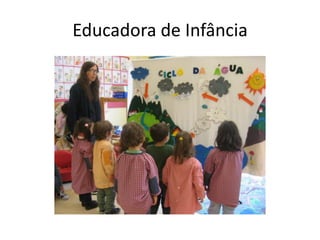 Educadora de Infância
 