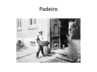Padeiro
 