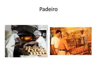 Padeiro
 