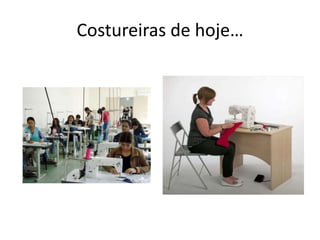 Costureiras de hoje…
 