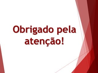 Obrigado pela
atenção!
 