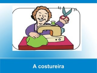 A costureira
 