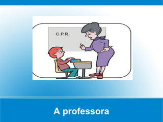 A professora
 