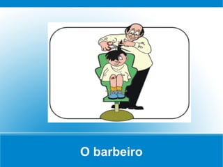 O barbeiro
 