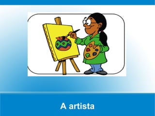 A artista
 