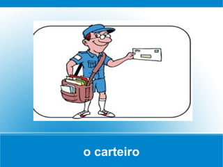 o carteiro
 