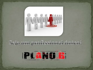 Seja um profissional único!