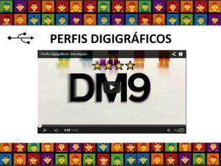 PERFIS DIGIGRÁFICOS  