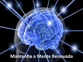 Mantenha a Mente Renovada
 