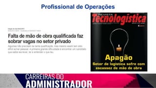Profissional de Operações
 