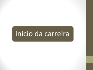 Inicio da carreira

 
