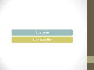 Boa sorte
Bom trabalho

 