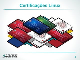 2
Certificações Linux
 