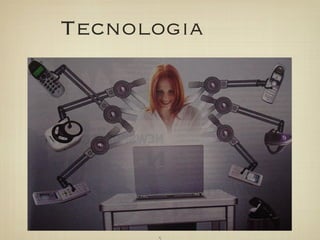 Tecnologia
 