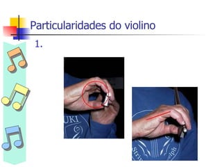 Particularidades do violino Mão direita 