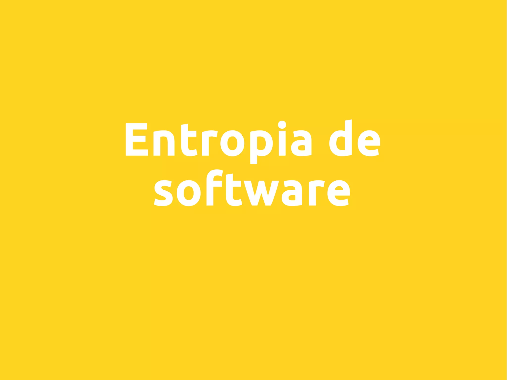 Entropia de
software
 