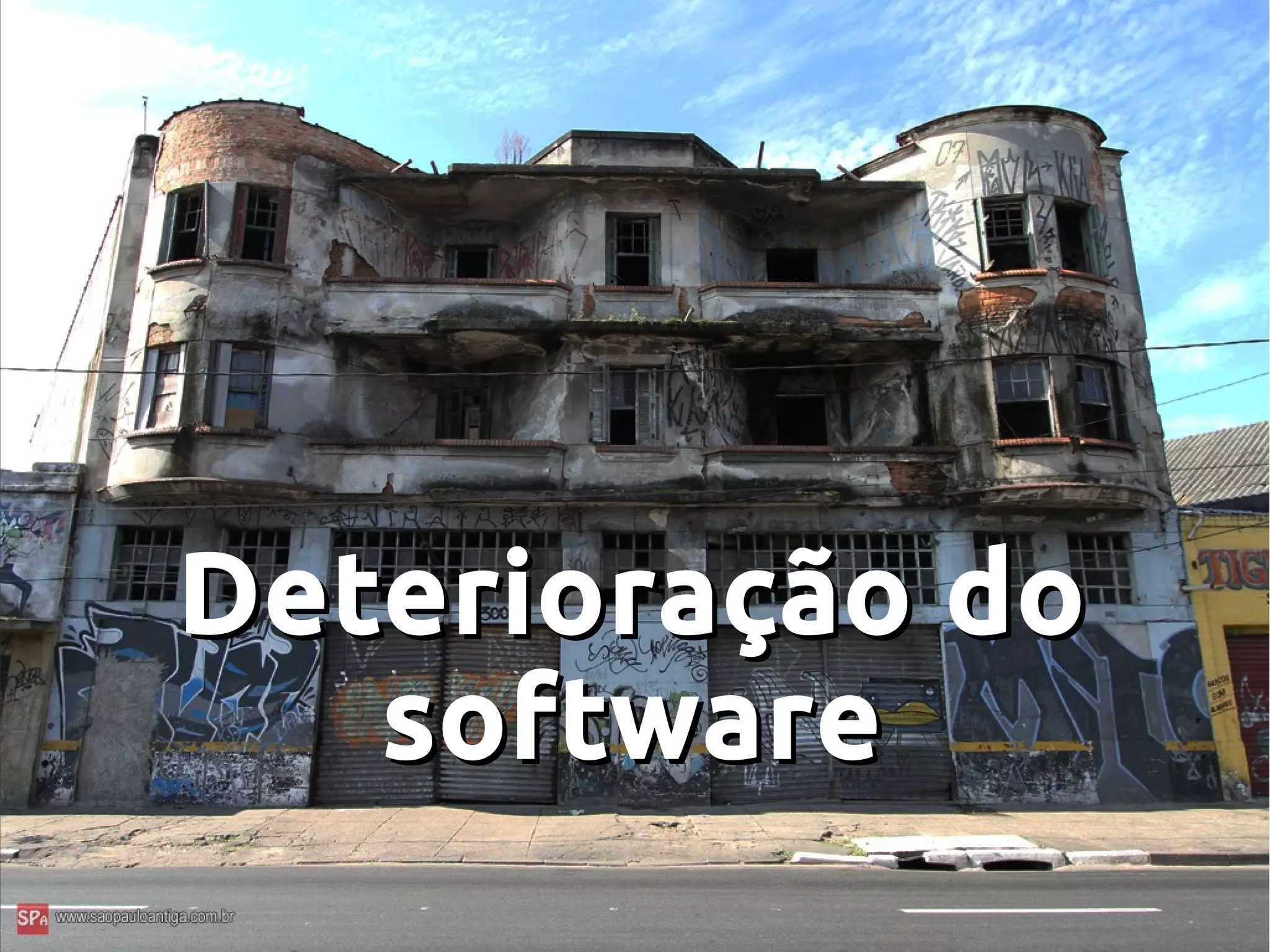 Deterioração doDeterioração do
softwaresoftware
 