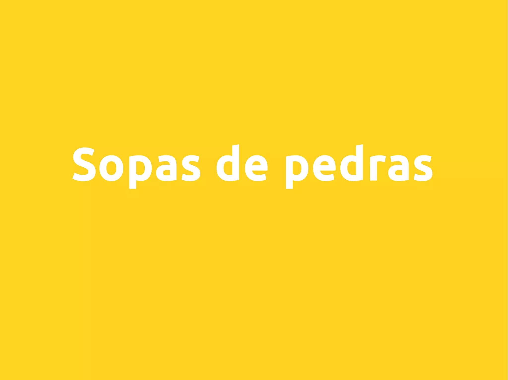 Sopas de pedras
 