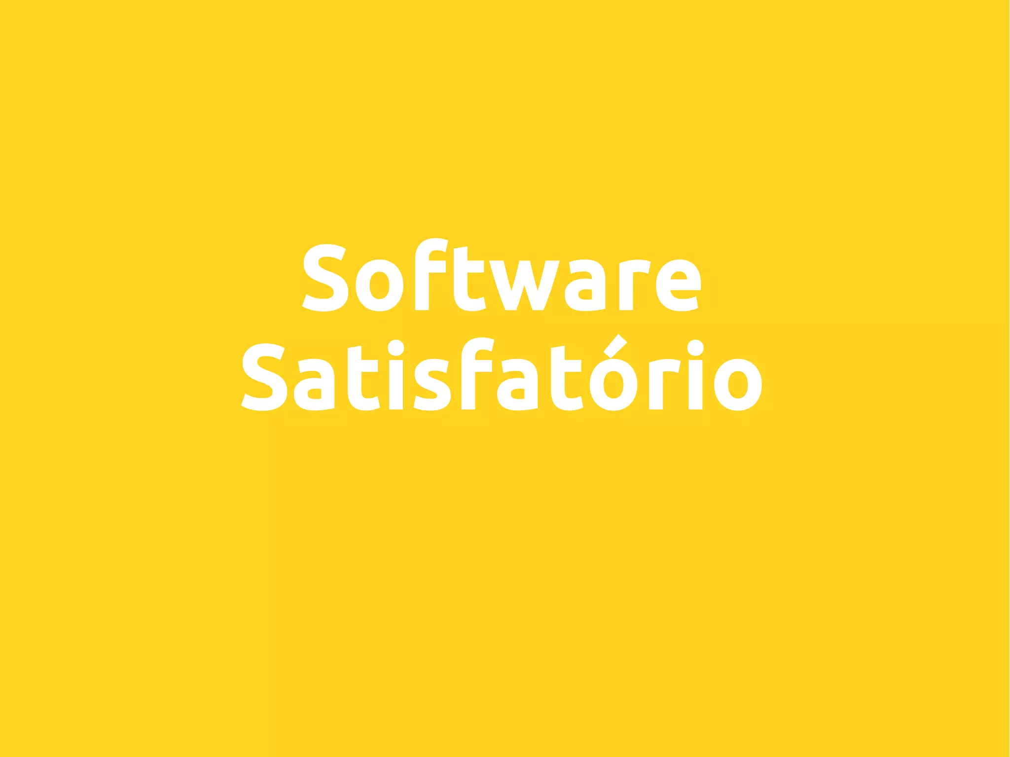 Software
Satisfatório
 