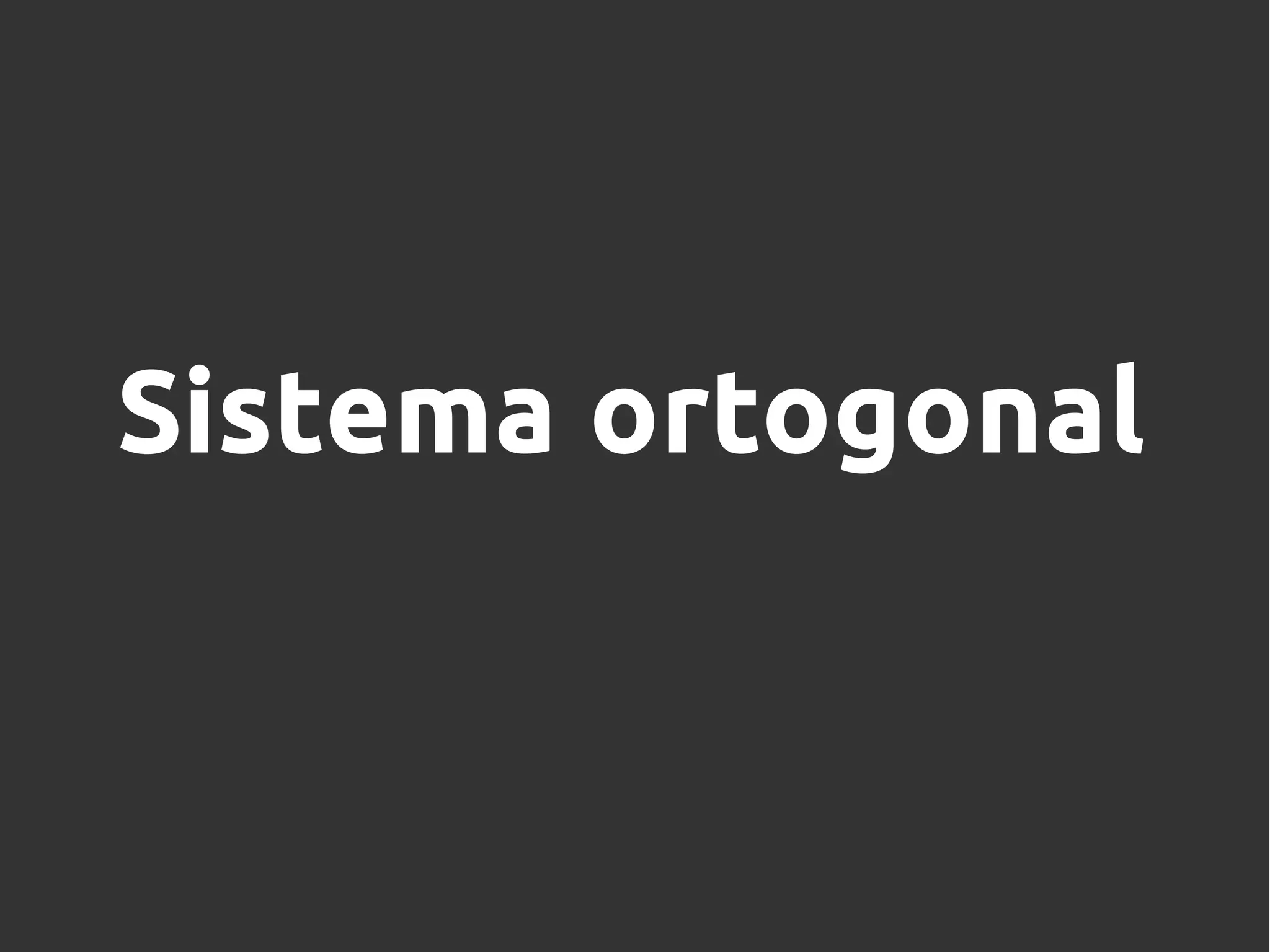 Sistema ortogonal
 