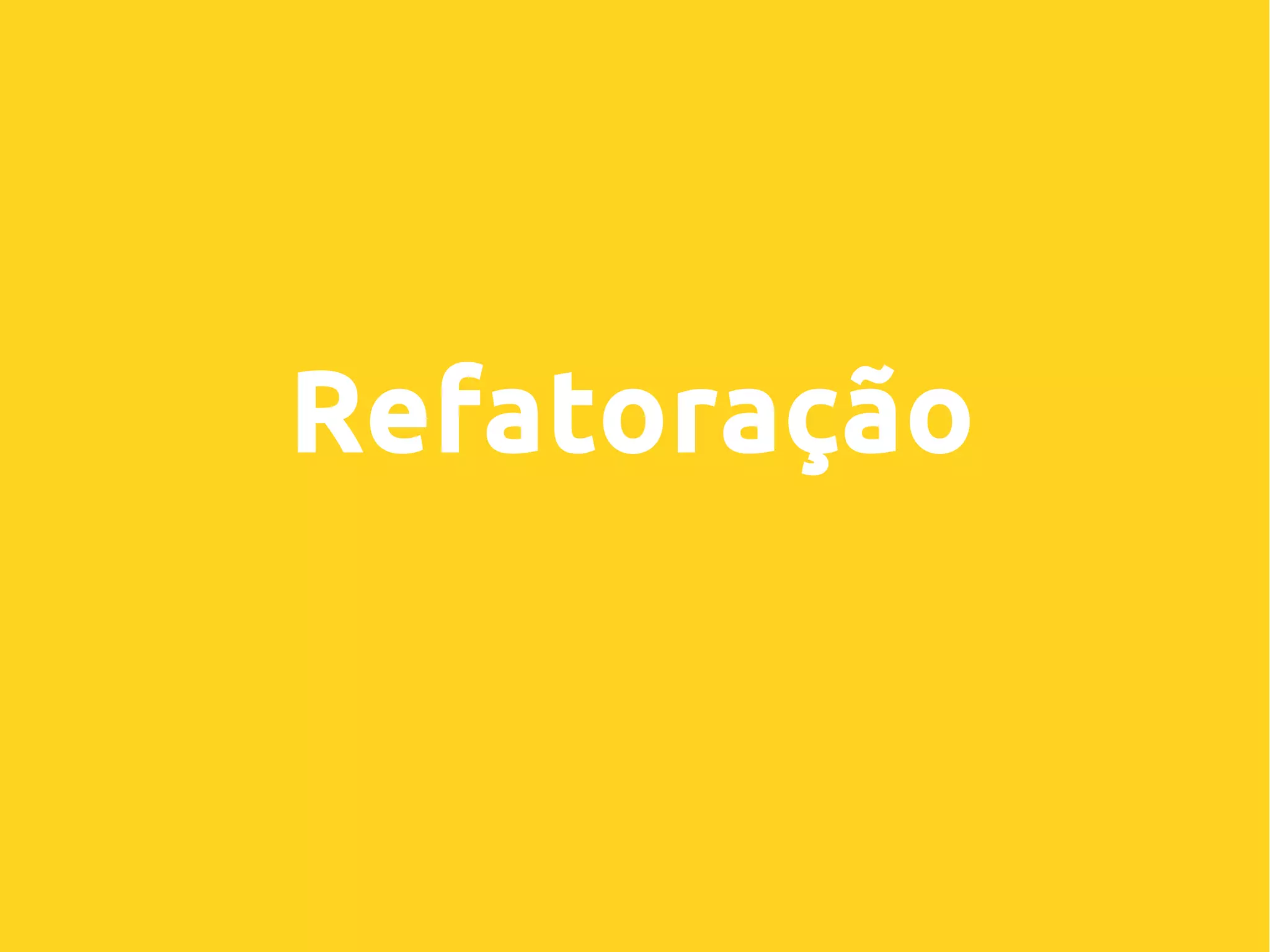 Refatoração
 