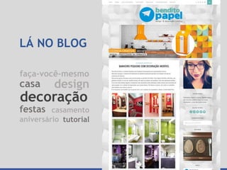 LÁ NO BLOG
decoração
casa
festas casamento
aniversário
design
tutorial
faça-você-mesmo
 