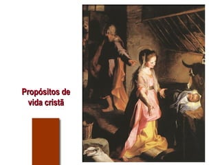 Propósitos de
Propósitos de
vida cristã
vida cristã
 