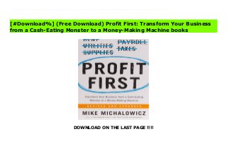DOWNLOAD ON THE LAST PAGE !!!!
^PDF^ Profit First: Transform Your Business from a Cash-Eating Monster to a Money-Making Machine books Author of cult classics The Pumpkin Plan and The Toilet Paper Entrepreneur offers a simple, counterintuitive cash management solution that will help small businesses break out of the doom spiral and achieve instant profitability.Conventional accounting uses the logical (albeit, flawed) formula: Sales - Expenses = Profit. The problem is, businesses are run by humans, and humans aren't always logical. Serial entrepreneur Mike Michalowicz has developed a behavioral approach to accounting to flip the formula: Sales - Profit = Expenses. Just as the most effective weight loss strategy is to limit portions by using smaller plates, Michalowicz shows that by taking profit first and apportioning only what remains for expenses, entrepreneurs will transform their businesses from cash-eating monsters to profitable cash cows. Using Michalowicz's Profit First system, readers will learn that:- Following 4 simple principles can simplify accounting and make it easier to manage a profitable business by looking at bank account balances.- A small, profitable business can be worth much more than a large business surviving on its top line.- Businesses that attain early and sustained profitability have a better shot at achieving long-term growth.With dozens of case studies, practical, step-by-step advice, and his signature sense of humor, Michalowicz has the game-changing roadmap for any entrepreneur to make money they always dreamed of.
[#Download%] (Free Download) Profit First: Transform Your Business
from a Cash-Eating Monster to a Money-Making Machine books
 